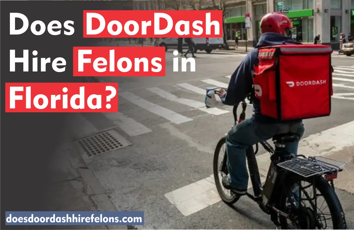 Does DoorDash Hire Felons in Florida?
