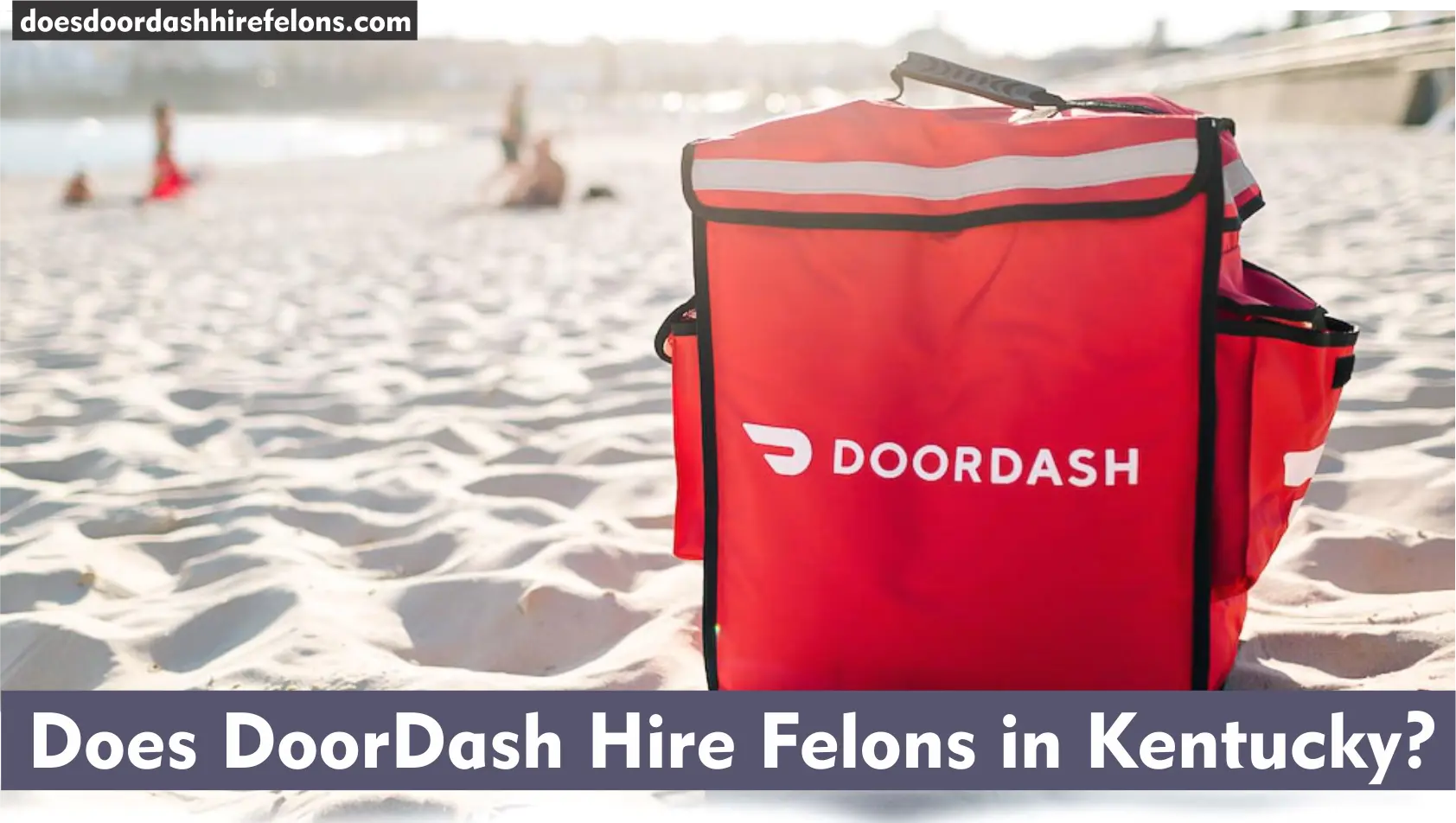 Does DoorDash Hire Felons in Kentucky?