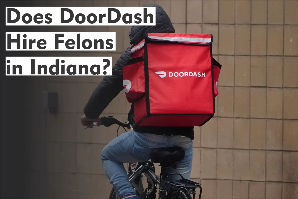 Does DoorDash Hire Felons in Indiana?