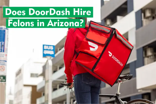 Does DoorDash Hire Felons in Arizona?