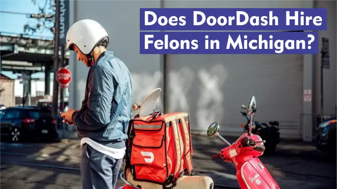 Does DoorDash Hire Felons in Michigan?