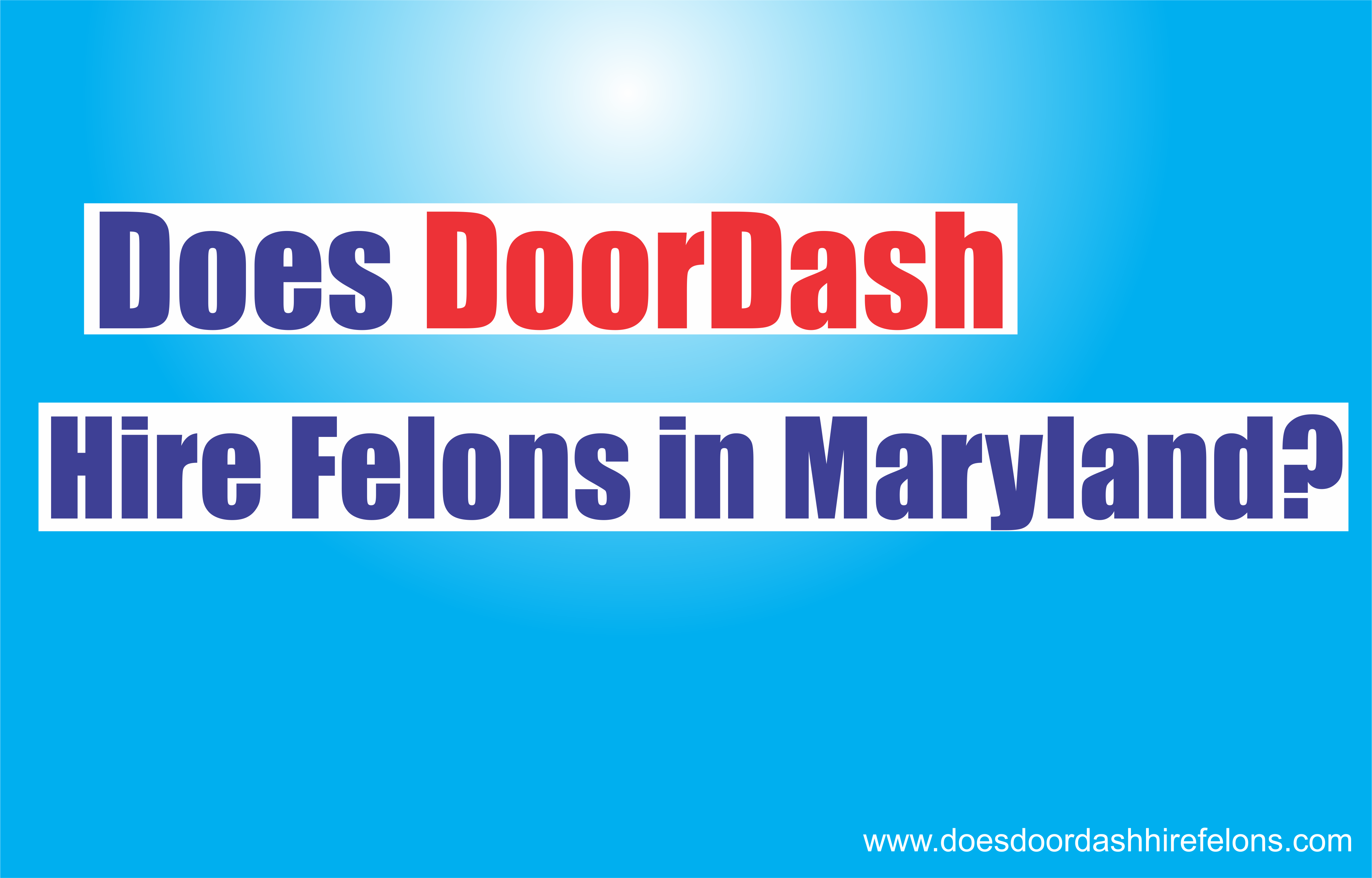The Truth About DoorDash Hiring Felons in Maryland