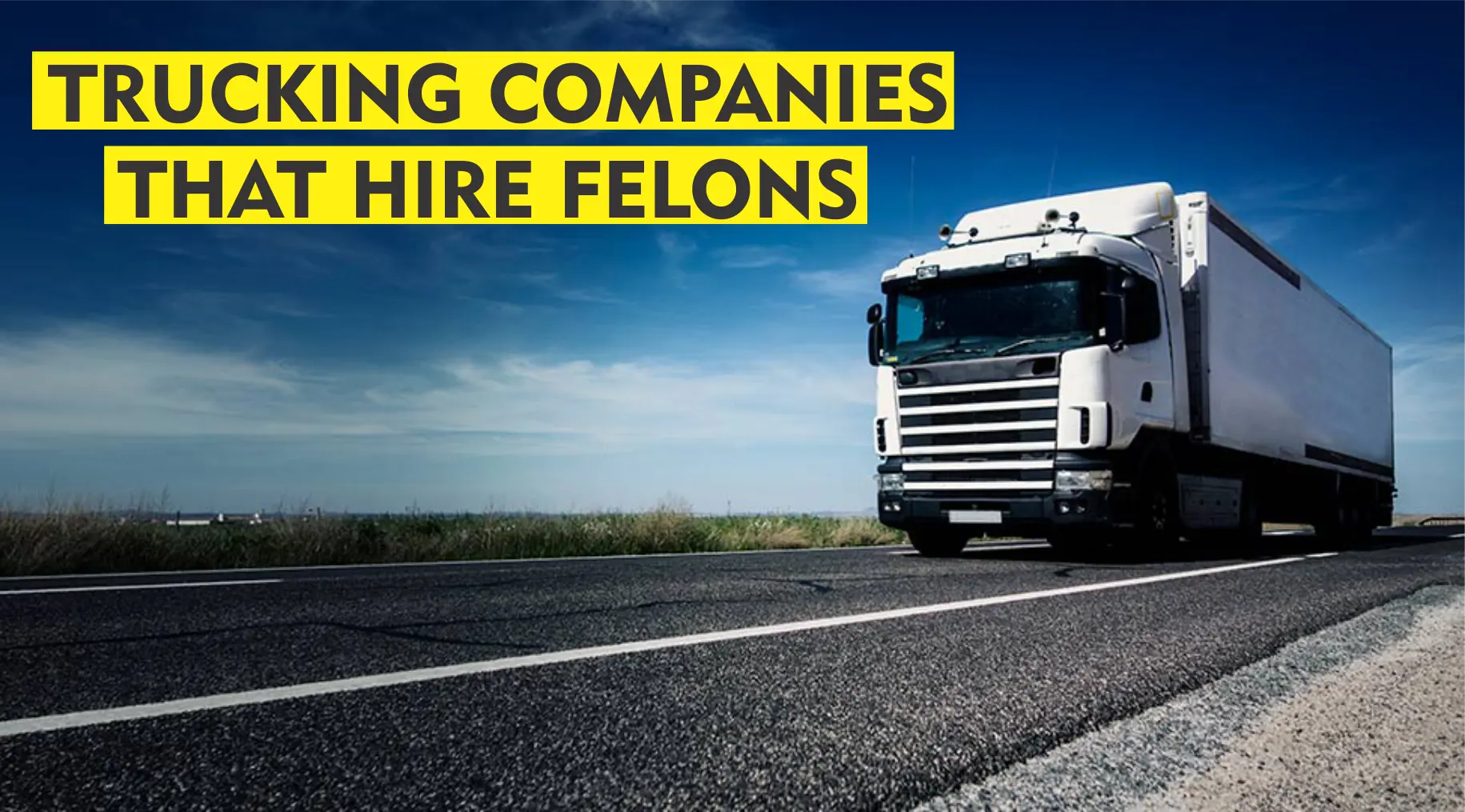 TRUCKING COMPANIES THAT HIRE FELONS