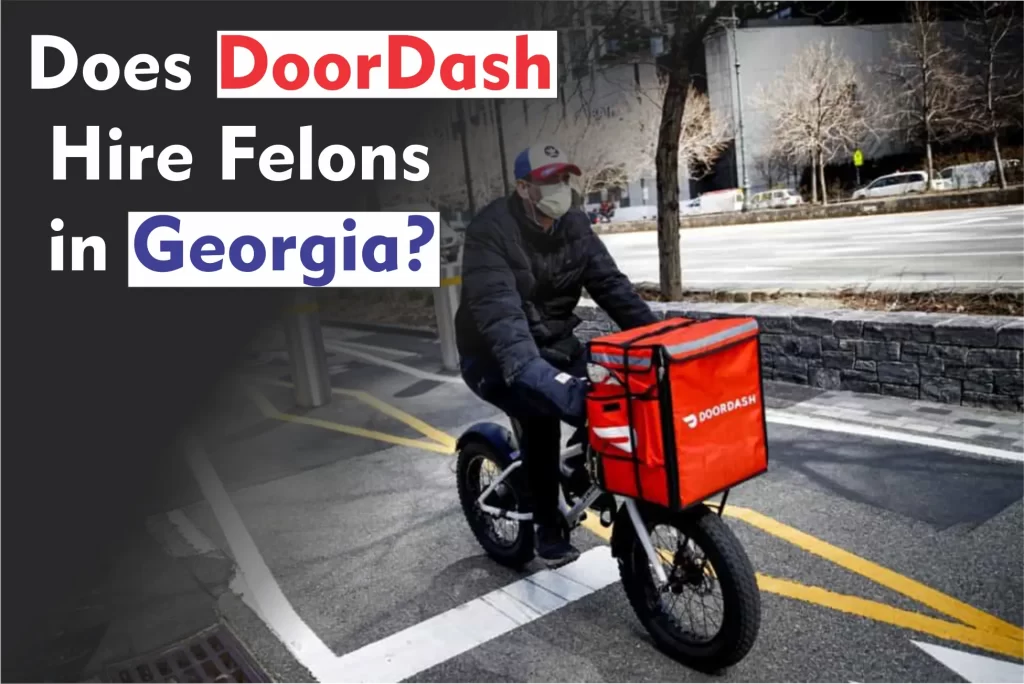 Does DoorDash Hire Felons in Georgia?