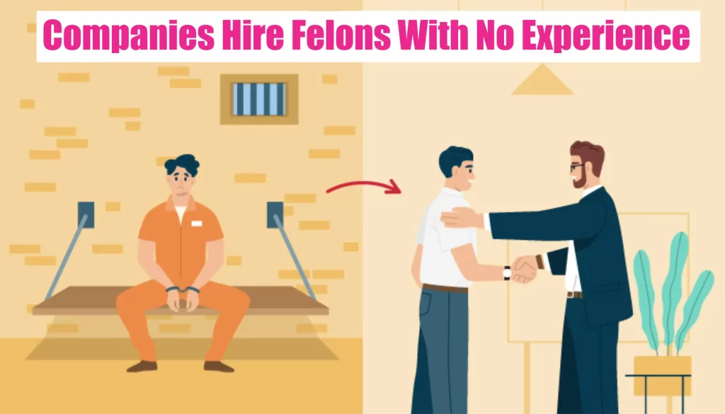Companies Hire Felons With No Experience